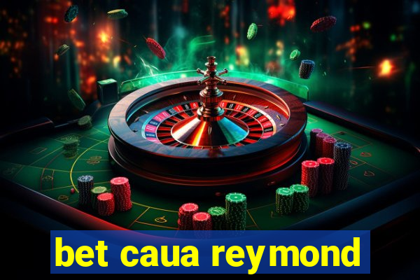 bet caua reymond